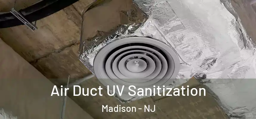  Air Duct UV Sanitization Madison - NJ