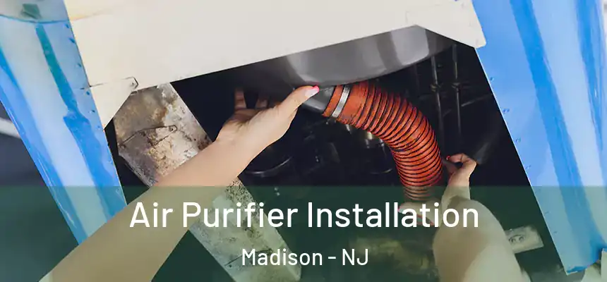  Air Purifier Installation Madison - NJ
