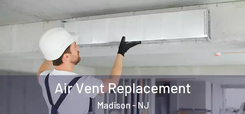  Air Vent Replacement Madison - NJ