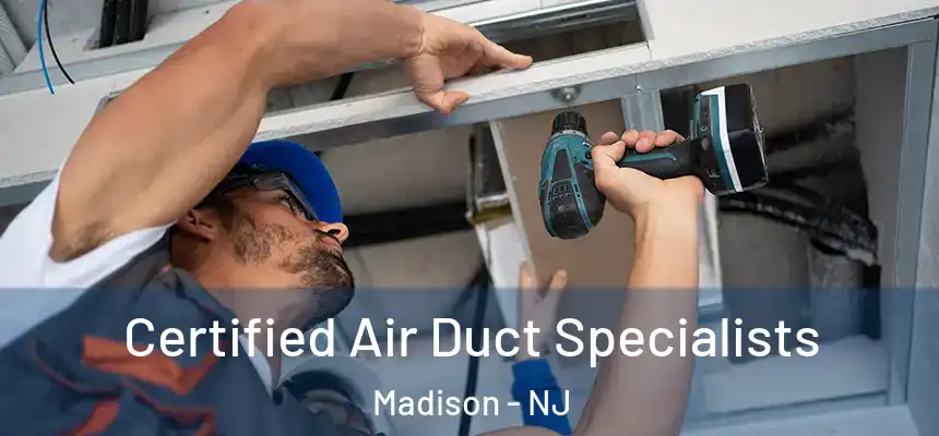  Certified Air Duct Specialists Madison - NJ