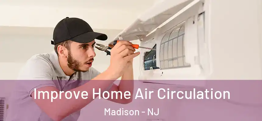  Improve Home Air Circulation Madison - NJ
