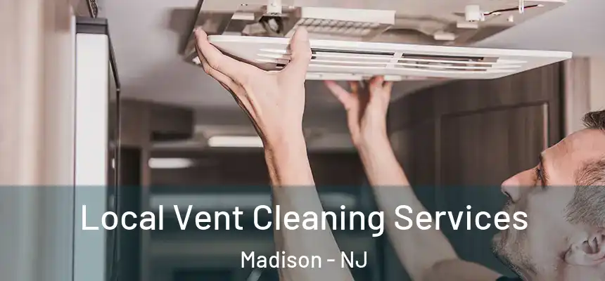  Local Vent Cleaning Services Madison - NJ