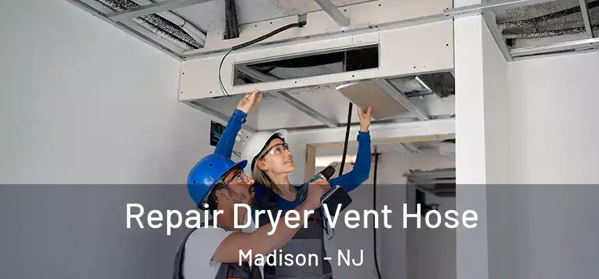  Repair Dryer Vent Hose Madison - NJ