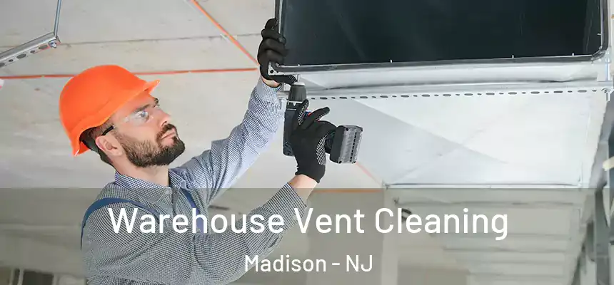  Warehouse Vent Cleaning Madison - NJ
