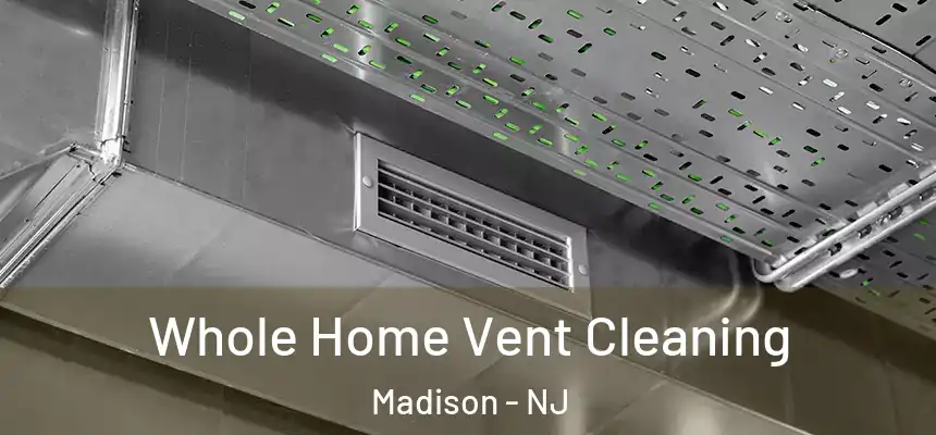  Whole Home Vent Cleaning Madison - NJ